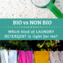 Biological or Non-Biological: What Is the Best Kind of Laundry Detergent for Me?