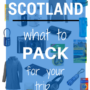 What to Pack for Your Trip to Scotland