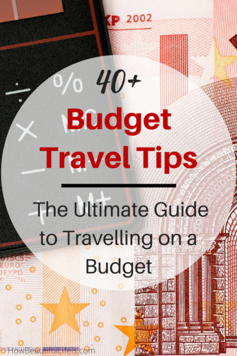 40+ budget travel tips: The ultimate guide to travelling on a budget #travel #traveltips #budgettravel
