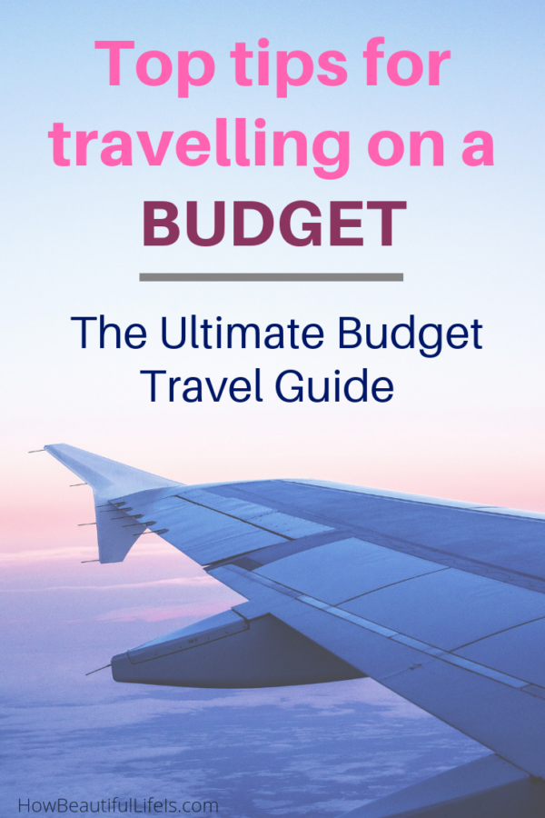 40+ Top Budget Travel Tips | How Beautiful Life Is