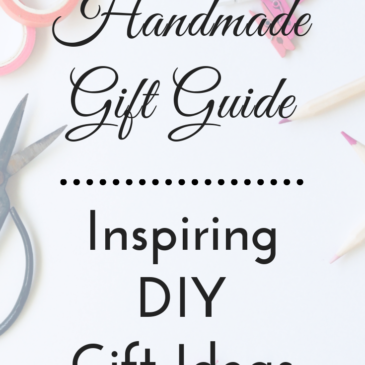 Handmade Gift Guide – DIY Gift Ideas