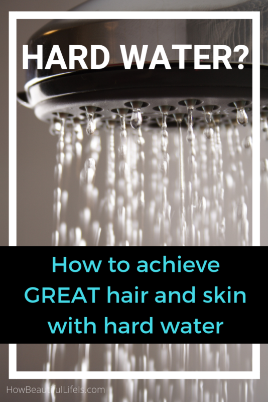 How to Get Great Hair & Skin With Hard Water How Beautiful Life Is