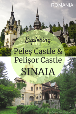 Visiting Peleș Castle and Pelişor Castle in Sinaia Romania