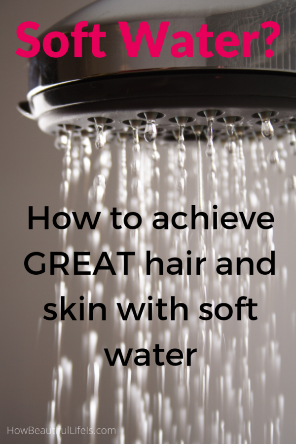 How to Manage the Effects of Soft Water on Hair and Skin How